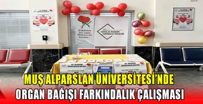 Muş Alparslan Üniversitesi’nde Organ Bağışı farkındalık çalışması