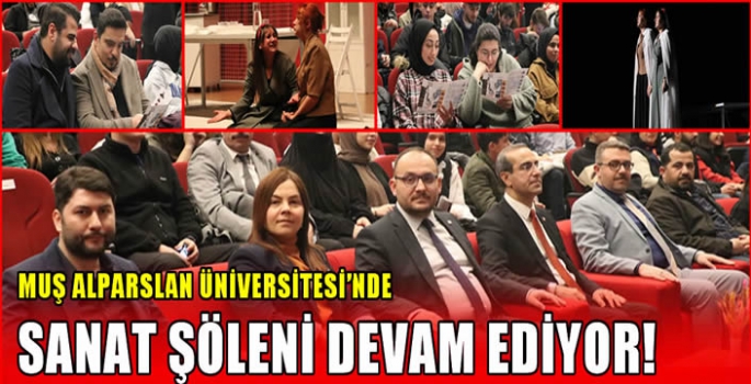 Muş Alparslan Üniversitesi’nde Sanat Şöleni devam ediyor!