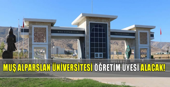 Muş Alparslan Üniversitesi öğretim üyesi alacak! 