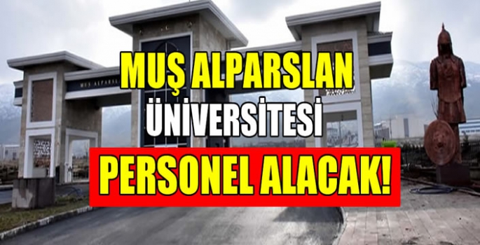 Muş Alparslan Üniversitesi personel alacak!