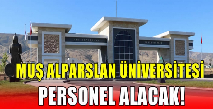 Muş Alparslan Üniversitesi personel alacak!