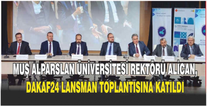 Muş Alparslan Üniversitesi Rektörü Alican, DAKAF24 Lansman toplantısına katıldı