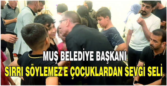 Muş Belediye Başkanı Sırrı Söylemez'e çocuklardan sevgi seli