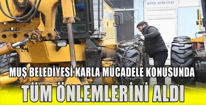 Muş Belediyesi karla mücadele konusunda tüm önlemlerini aldı