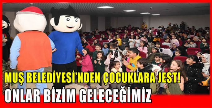 Muş Belediyesi’nden çocuklara jest! Onlar bizim geleceğimiz…