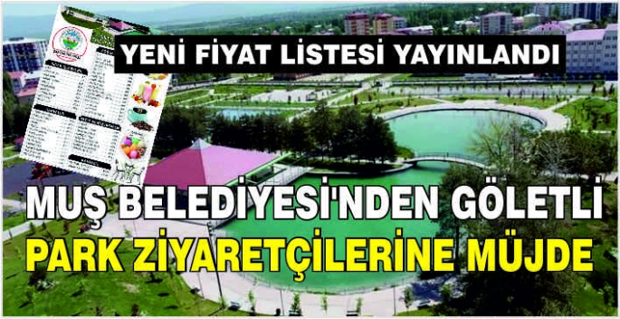 Muş Belediyesi'nden Göletli Park ziyaretçilerine müjde: Yeni fiyat listesi belli oldu