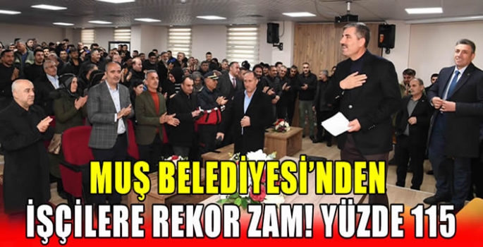 Muş Belediyesi’nden işçilere rekor zam! Yüzde 115 