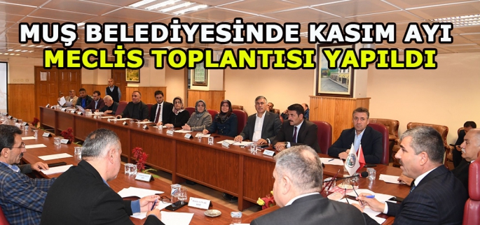 Muş Belediyesinde kasım ayı meclis toplantısı yapıldı