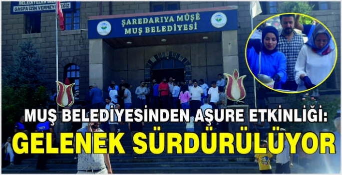 Muş Belediyesinden Aşure etkinliği: Gelenek sürdürülüyor