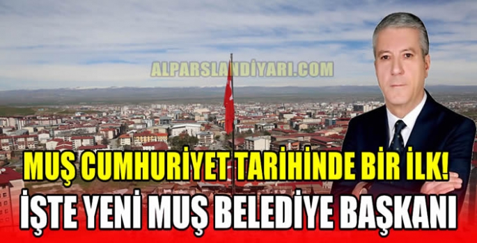 Muş cumhuriyet tarihinde bir ilk! İşte yeni Muş Belediye Başkanı…