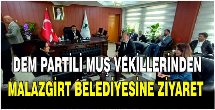  Muş DEM Partili vekillerden Malazgirt Belediyesine ziyaret