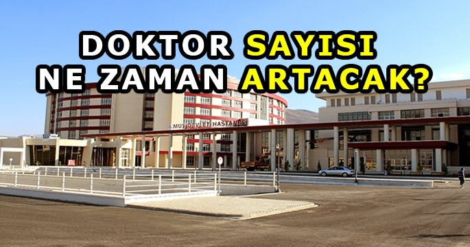 Muş Devlet Hastanesinde doktor olmadığı için vatandaşlar hastalanmaktan korkuyor!