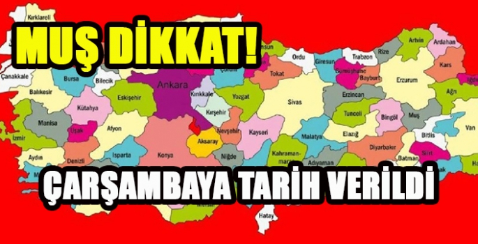 Muş dikkat! Çarşambaya tarih verildi