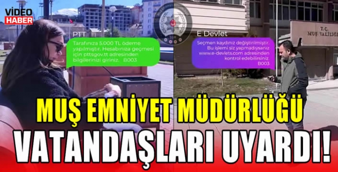 Muş Emniyet Müdürlüğü vatandaşları uyardı!