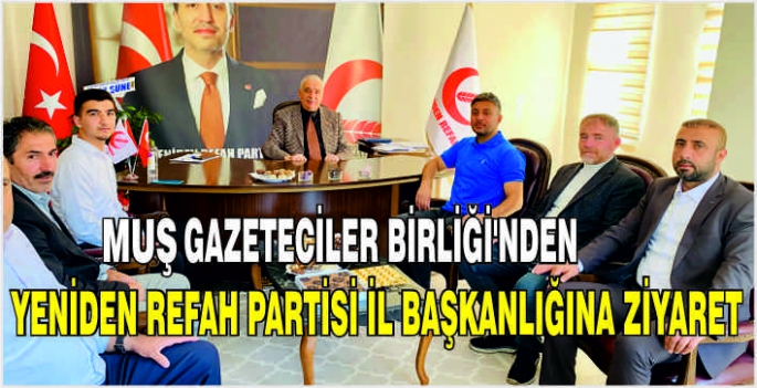 Muş Gazeteciler Birliği'nden Yeniden Refah Partisi İl Başkanlığına ziyaret