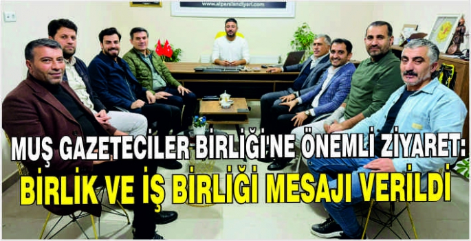 Muş Gazeteciler Birliği'ne önemli ziyaret: Birlik ve iş birliği mesajı verildi