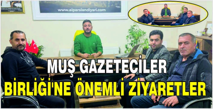 Muş Gazeteciler Birliği’ne önemli ziyaretler