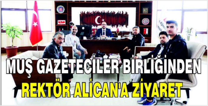 Muş Gazeteciler Birliğinden Rektör Alican’a ziyaret