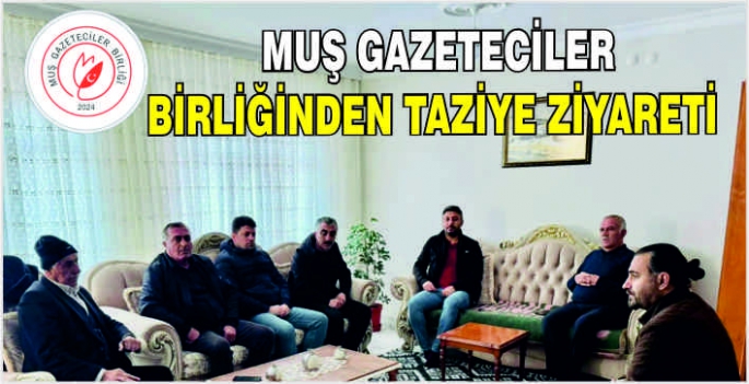 Muş Gazeteciler Birliğinden taziye ziyareti