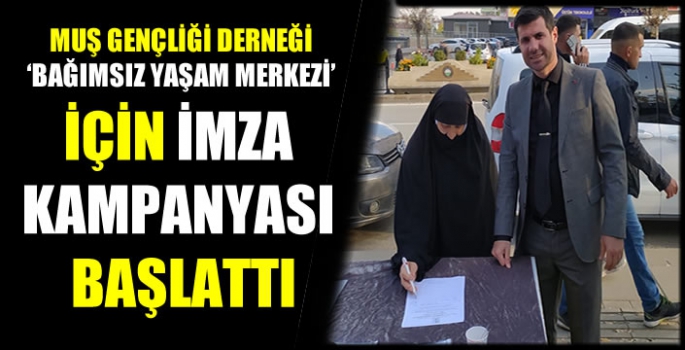 Muş Gençliği Derneği ‘Bağımsız Yaşam Merkezi’ için imza kampanyası başlattı