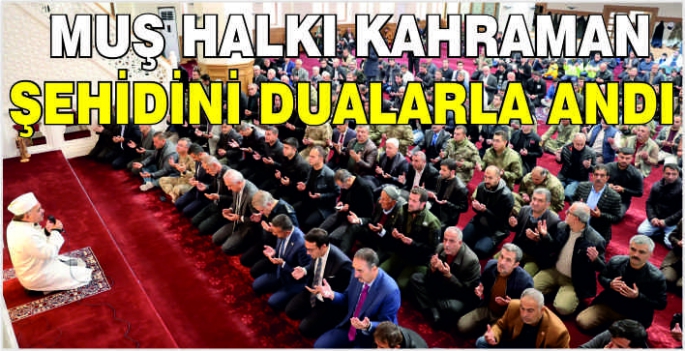 Muş halkı kahraman şehidini dualarla andı