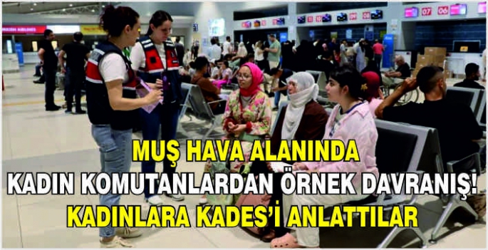 Muş hava alanında kadın komutanlardan örnek davranış! Kadınlara KADES’i anlattılar