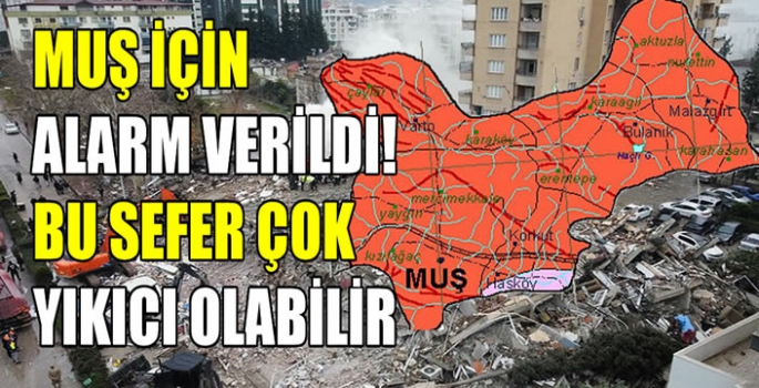  Muş için alarm verildi! Bu sefer çok yıkıcı olabilir...