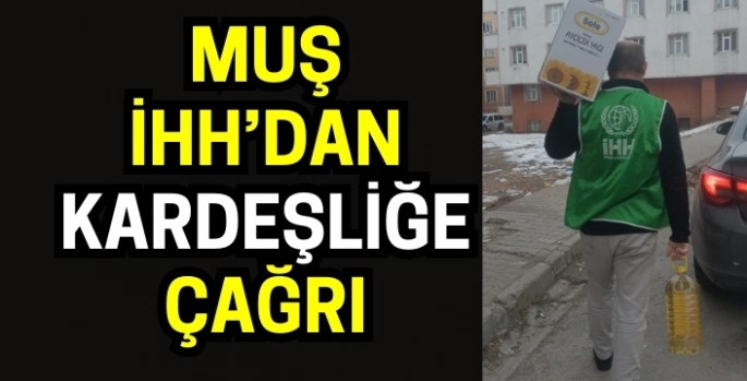 Muş İHH’dan kardeşliğe çağrı