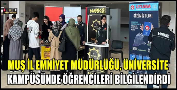 Muş İl Emniyet Müdürlüğü, üniversite kampüsünde öğrencileri bilgilendirdi