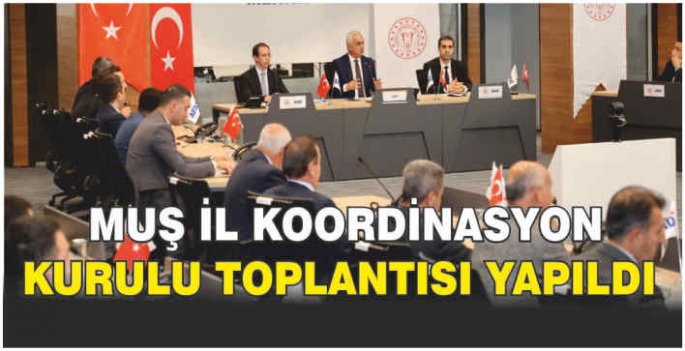 Muş İl Koordinasyon Kurulu toplantısı yapıldı