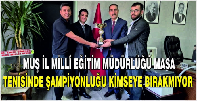 Muş İl Millî Eğitim Müdürlüğü masa tenisinde şampiyonluğu kimseye bırakmıyor