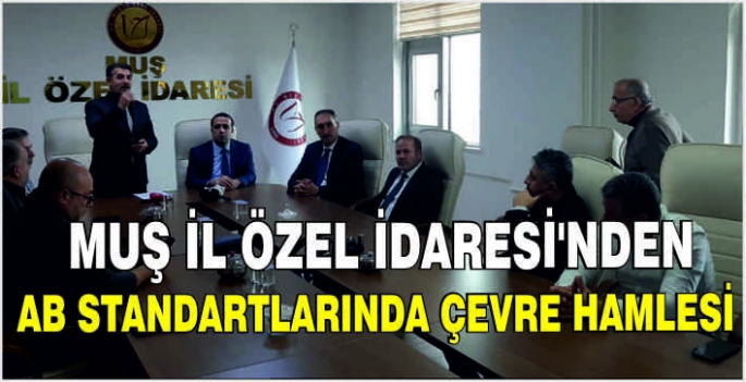 Muş İl Özel İdaresi’nden AB Standartlarında çevre hamlesi