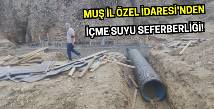 Muş İl Özel İdaresi'nden içme suyu seferberliği!