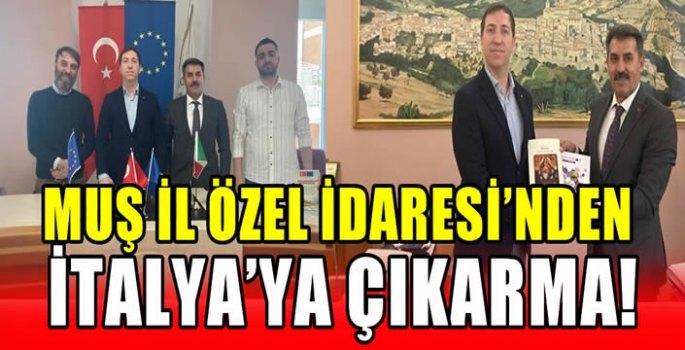 Muş İl Özel İdaresi’nden İtalya’ya çıkarma! 