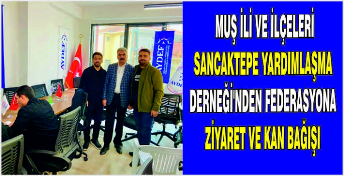 Muş İli ve İlçeleri Sancaktepe Yardımlaşma Derneği'nden Federasyona ziyaret ve kan bağışı