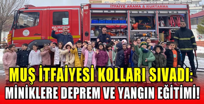 Muş İtfaiyesi kolları sıvadı: Miniklere deprem ve yangın eğitimi! 