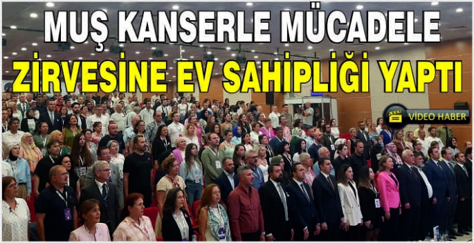 Muş kanserle mücadele zirvesine ev sahipliği yaptı