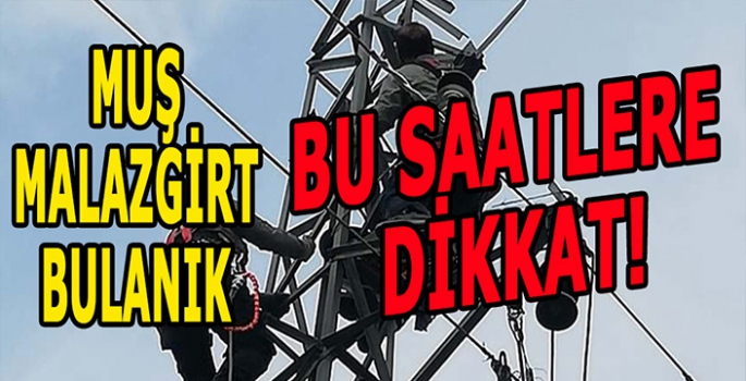 Muş, Malazgirt ve Bulanık’ta yaşayanlar dikkat: Bu uyarıyı dikkate alın!