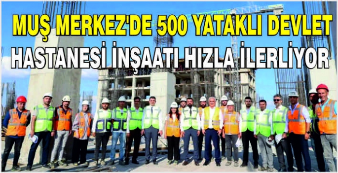 Muş Merkez'de 500 Yataklı Devlet Hastanesi inşaatı hızla ilerliyor