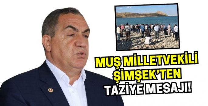 Muş Milletvekili Şimşek’ten Muş'ta vefat eden 5 kişi için taziye mesajı!