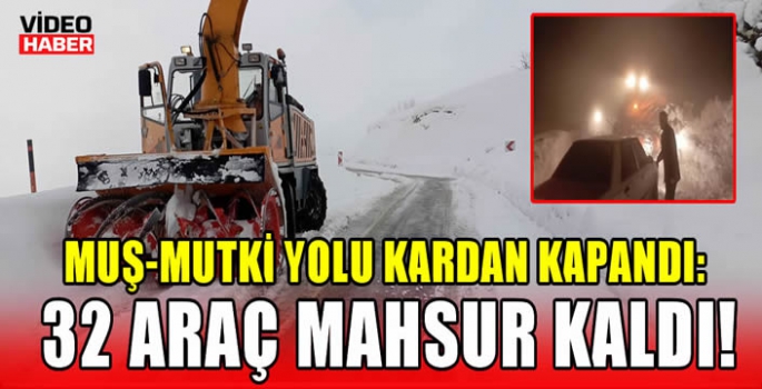 Muş-Mutki yolu kardan kapandı: 32 araç mahsur kaldı!