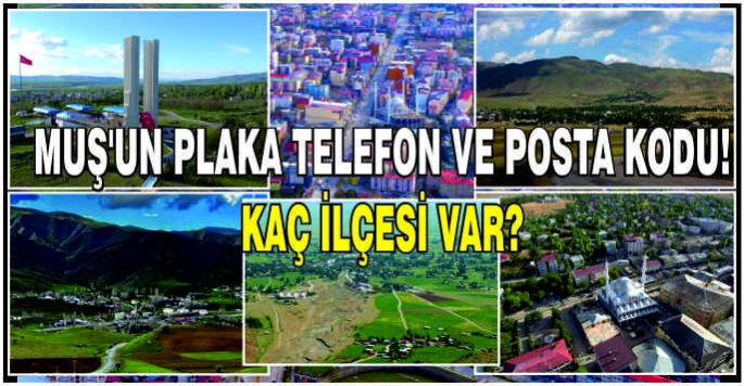 Muş Plaka, Telefon ve Posta Kodu! Muş’un Kaç İlçesi Var?