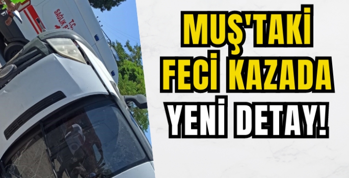 Muş sanayi kavşağındaki feci kazada araç sürücüsünün ifadesi belli oldu!