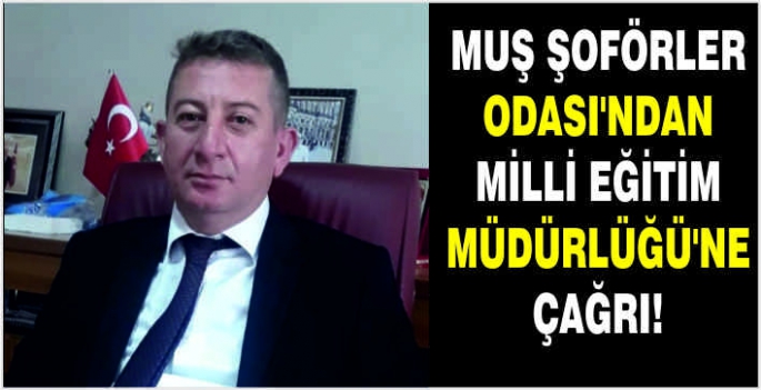 Muş Şoförler Odası’ndan Milli Eğitim Müdürlüğü’ne çağrı