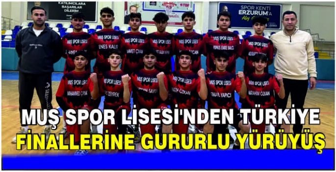 Muş Spor Lisesi'nden Türkiye Finallerine gururlu yürüyüş