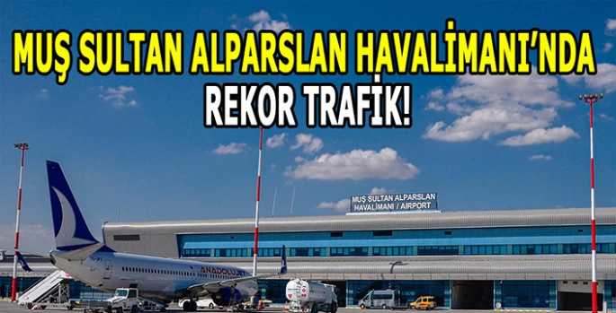 Muş Sultan Alparslan Havalimanı’nda rekor trafik: 476 bin yolcuya hizmet verildi!