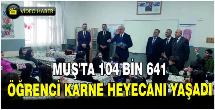 Muş'ta 104 Bin 641 öğrenci karne heyecanı yaşadı