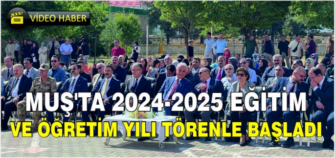 Muş’ta 2024-2025 Eğitim ve Öğretim yılı törenle başladı