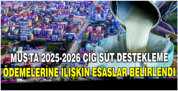 Muş’ta 2025-2026 çiğ süt destekleme ödemelerine ilişkin esaslar belirlendi