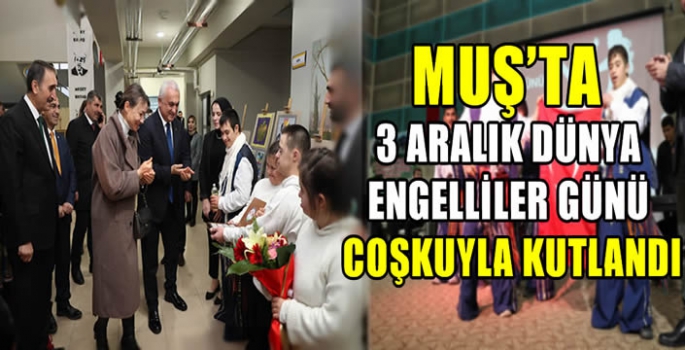 Muş'ta 3 Aralık Dünya Engelliler Günü coşkuyla kutlandı